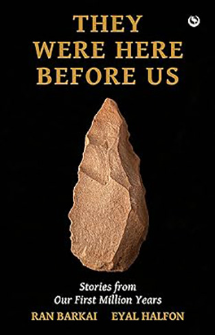 They Were Here Before Us - Stories from the First Million Years